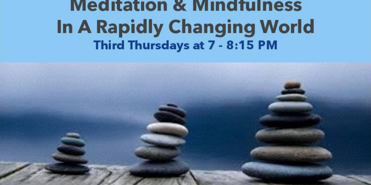 Meditation & Mindfulness In a Rapidly Changing World